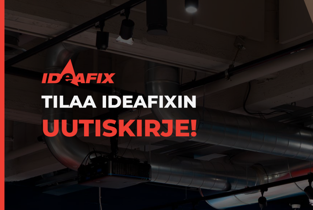Tilaa Ideafixin uutiskirje!